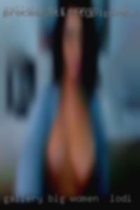 Gallery big babe fat older women women in Lodi.