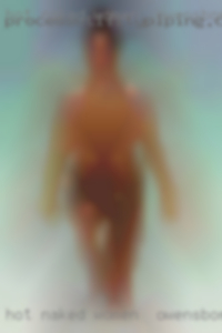 Hot naked plump middle aged women women in Owensboro, KY.